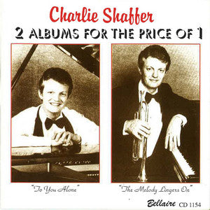 Charlie Shaffer - To You Alone/The Melody Lingers On